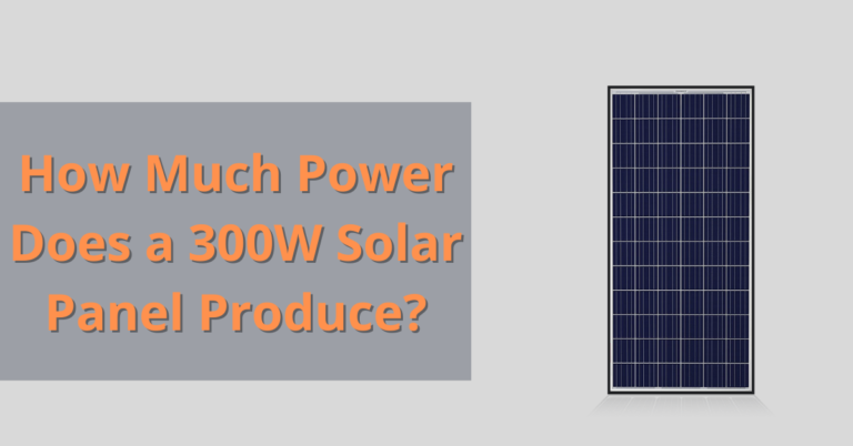 How Much Power Does a 300W Solar Panel Produce