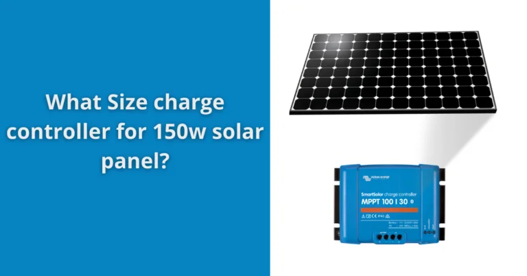 What Size Charge Controller For 150w Solar Panel?