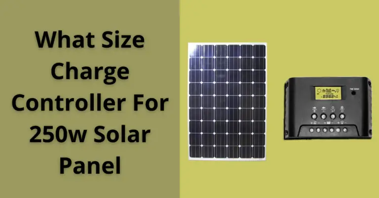 What Size Charge Controller For 250w Solar Panel