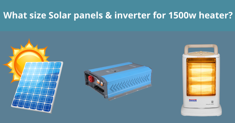 What size Solar panels & inverter for 1500w heater
