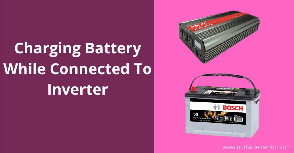 Charging Battery While Connected To Inverter (Explained!)