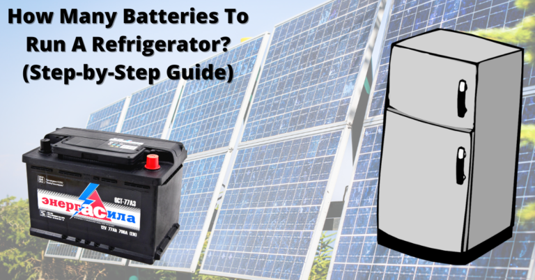 How Many Batteries To Run A Refrigerator?