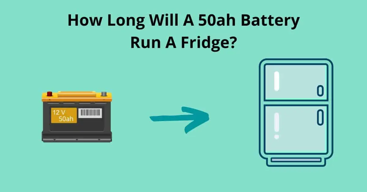 How Long Will 50ah Battery Run A Fridge?